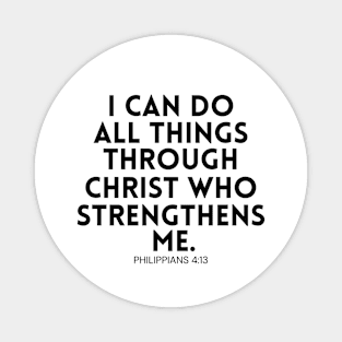 Philippians 413 /  I Can Do All Things Through Christ / Motivational Quote Bible Verse / Christian Art Gifts Magnet